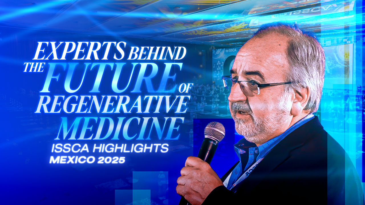 Experts Behind the Future of Regenerative Medicine | ISSCA Highlights | Mexico 2025
