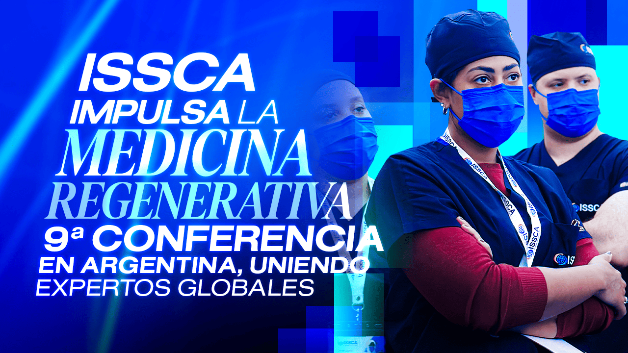 ISSCA impulsa la medicina regenerativa: 9ª Conferencia en Argentina, uniendo expertos globales